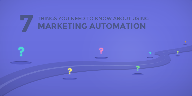 7 things you need to know about using Marketing Automation